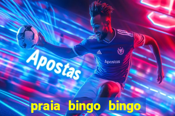 praia bingo bingo grátis cassino slot