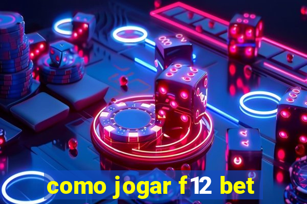 como jogar f12 bet