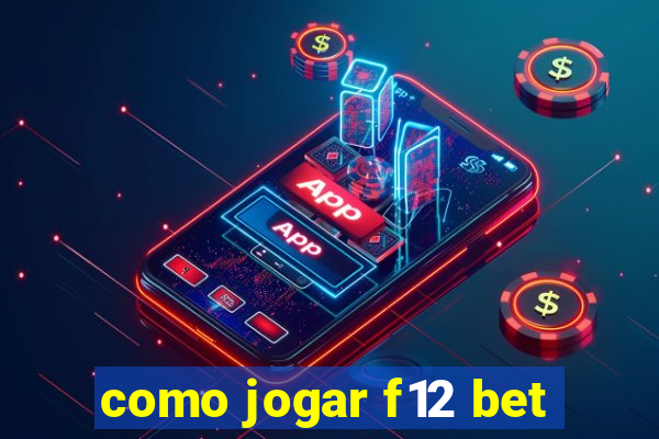 como jogar f12 bet