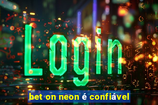 bet on neon é confiável