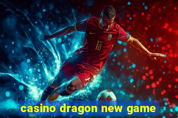 casino dragon new game