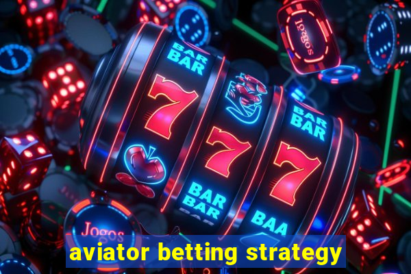 aviator betting strategy