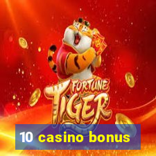 10 casino bonus