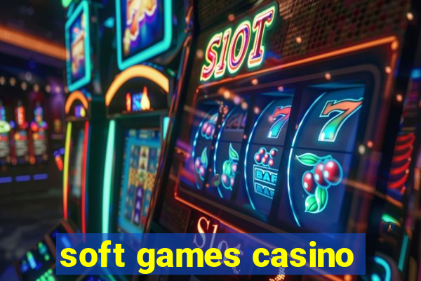 soft games casino