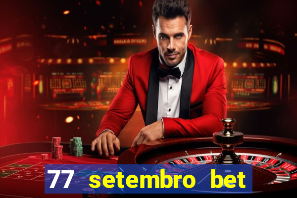 77 setembro bet com é confiável