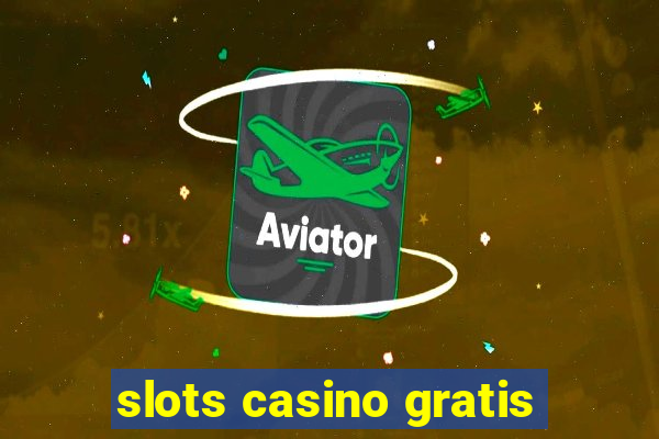 slots casino gratis