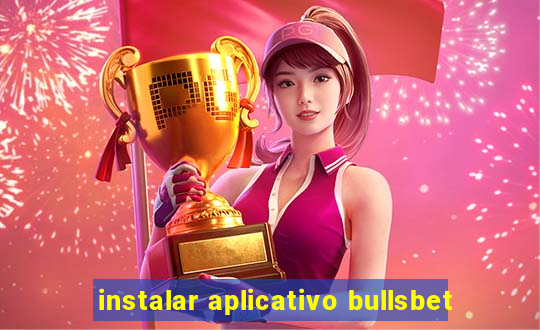 instalar aplicativo bullsbet