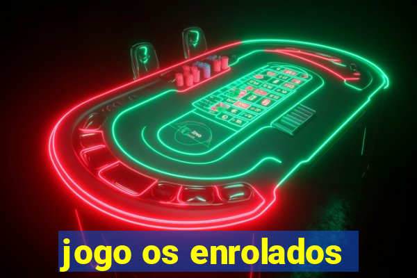 jogo os enrolados