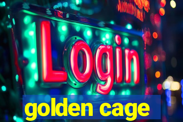 golden cage