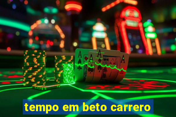 tempo em beto carrero