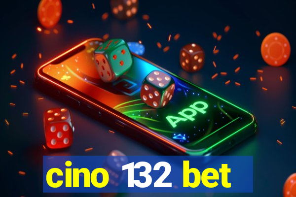 cino 132 bet