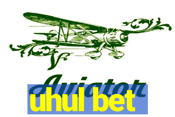 uhul bet