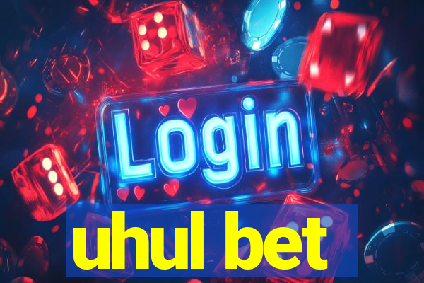 uhul bet