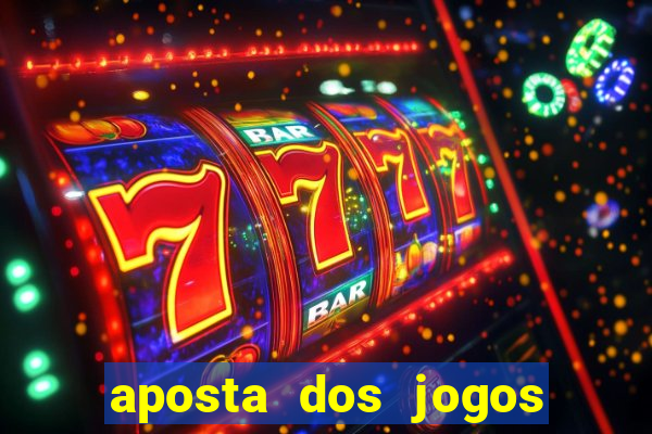 aposta dos jogos de hoje