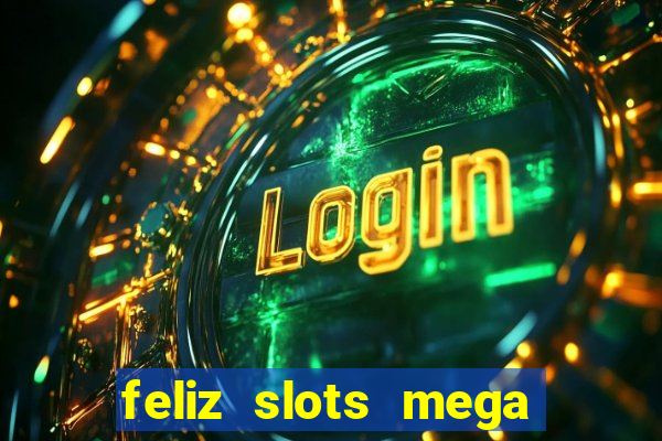 feliz slots mega vegas paga mesmo