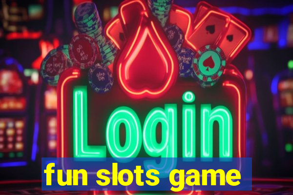 fun slots game