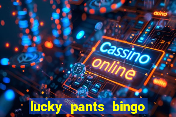 lucky pants bingo 20 free spins