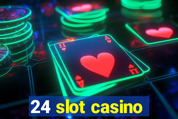 24 slot casino