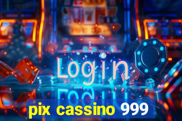 pix cassino 999