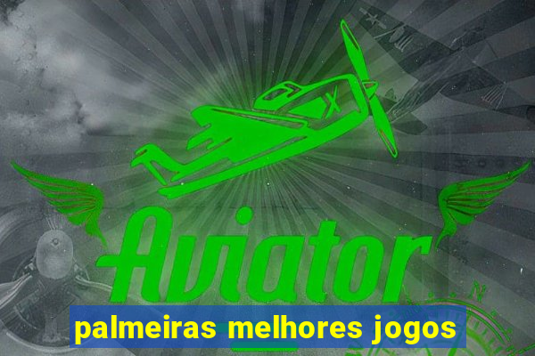 palmeiras melhores jogos