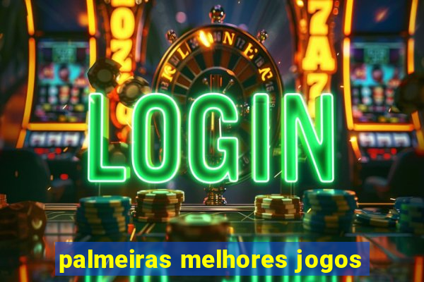 palmeiras melhores jogos