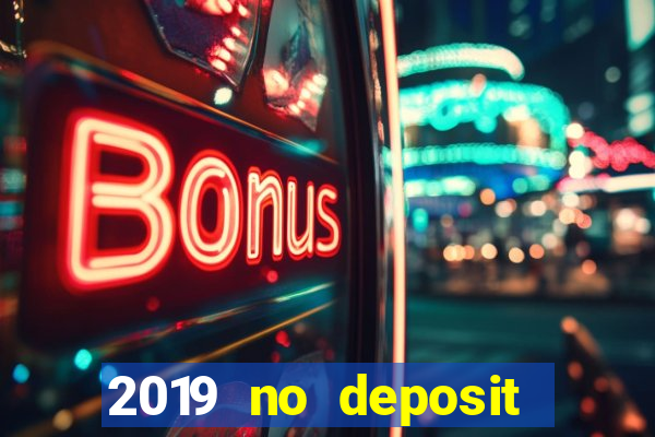 2019 no deposit bonus casino