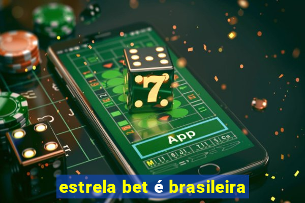 estrela bet é brasileira