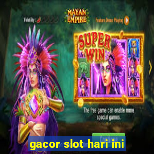 gacor slot hari ini