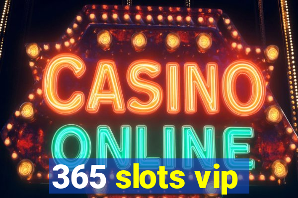 365 slots vip