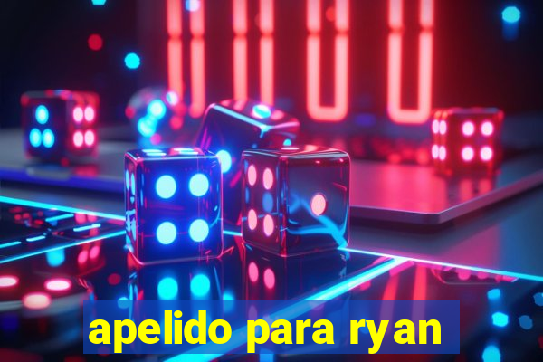 apelido para ryan