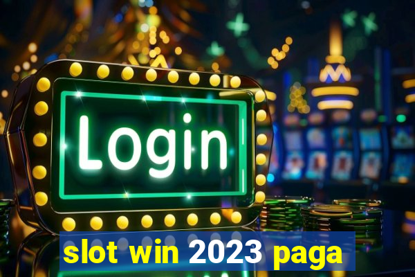 slot win 2023 paga