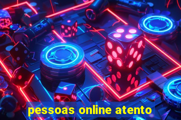 pessoas online atento