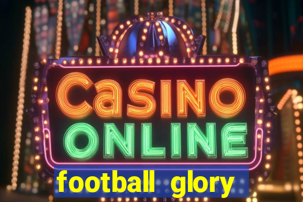 football glory online slot