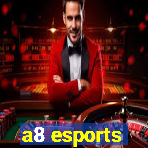 a8 esports