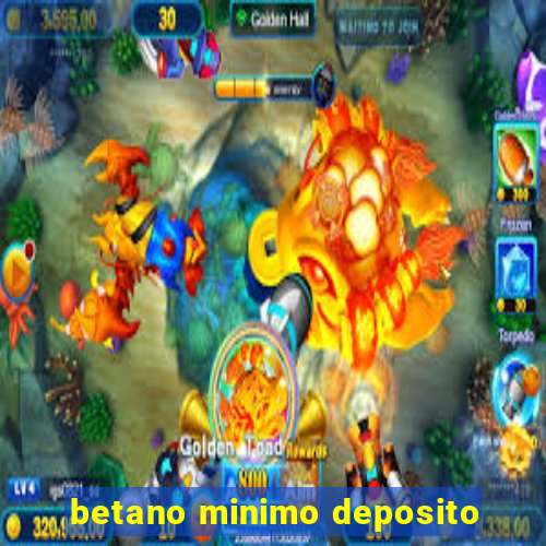 betano minimo deposito