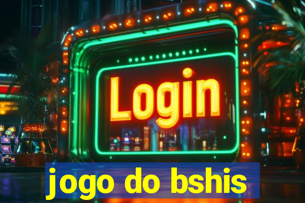 jogo do bshis