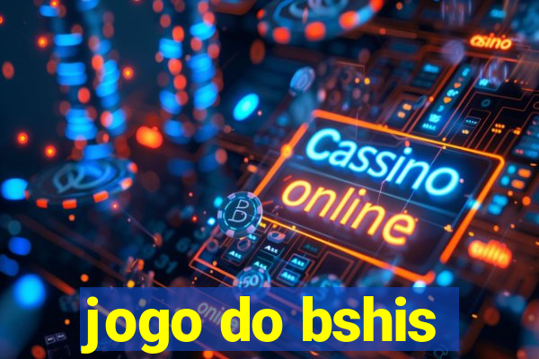 jogo do bshis