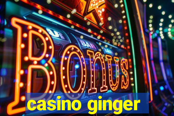 casino ginger