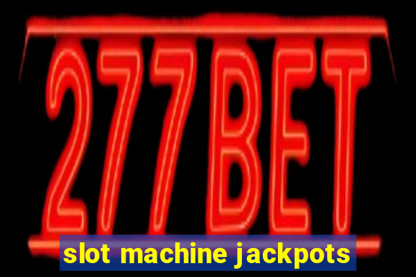 slot machine jackpots