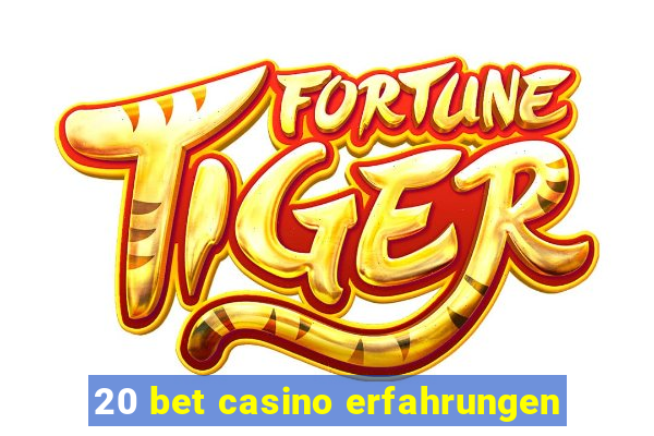 20 bet casino erfahrungen