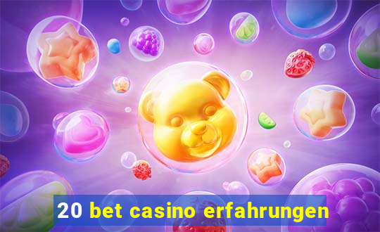 20 bet casino erfahrungen