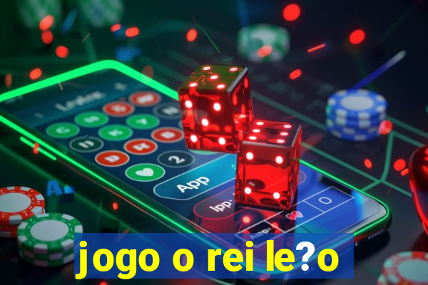 jogo o rei le?o