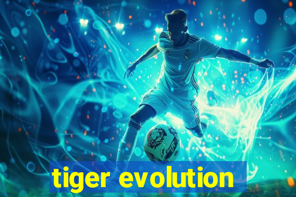 tiger evolution