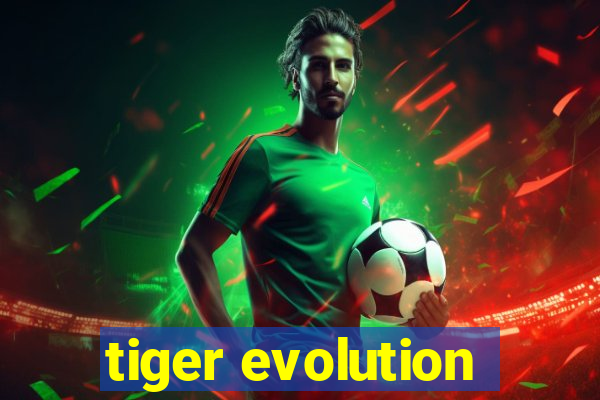 tiger evolution