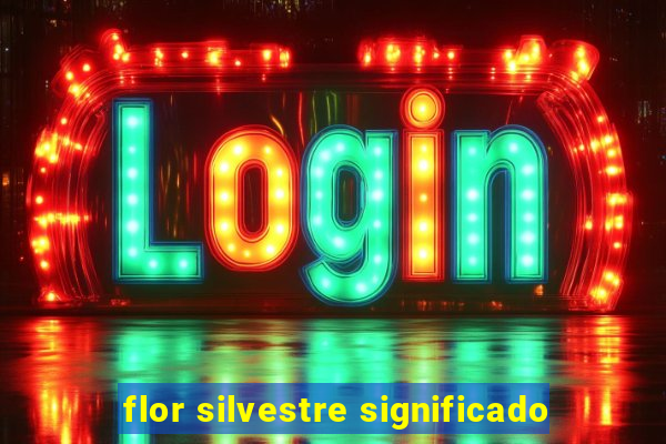 flor silvestre significado