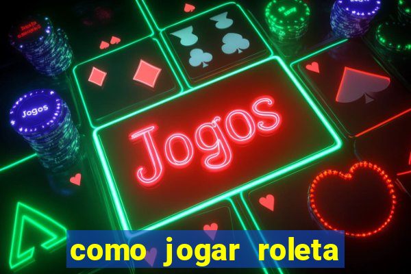 como jogar roleta no esporte da sorte