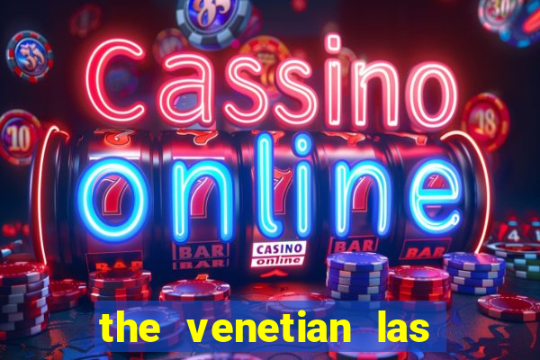 the venetian las vegas casino