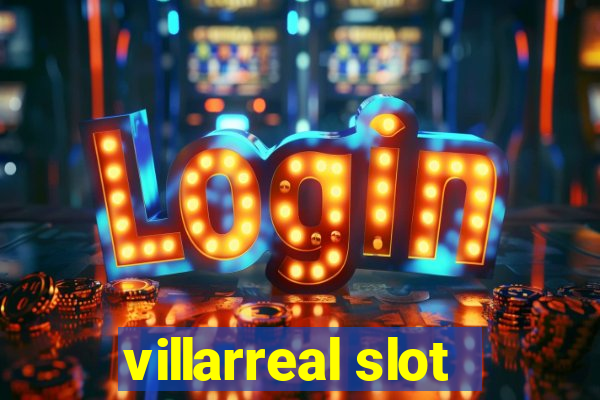 villarreal slot