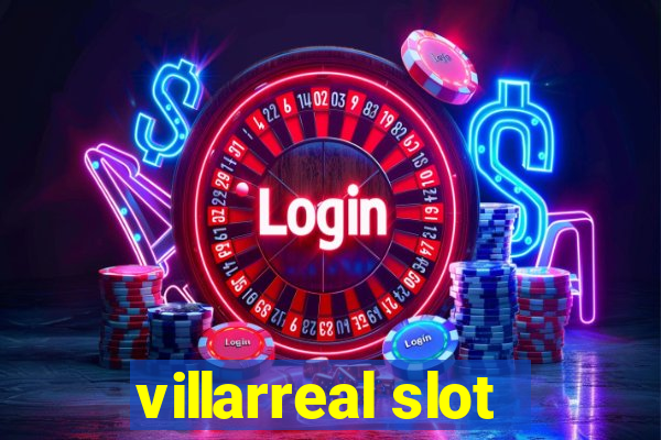 villarreal slot