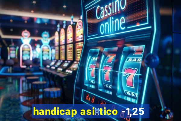 handicap asi谩tico -1,25